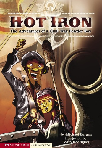 Hot Iron The Adventures Of A Civil War Powder Boy Graphic Flash Burgan