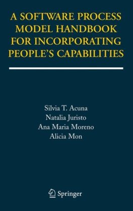 A Software Process Model Handbook For Incorporating Peoples Capabilities 1st Edition Silvia Teresita Acuna