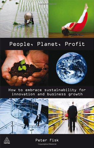 People Planet Profit How To Embrace Sustainability For Innovation And Business Growth Peter Fisk