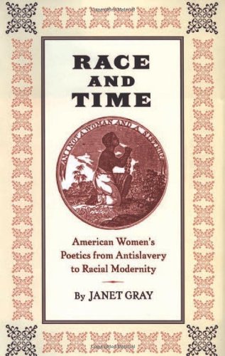 Race And Time American Womens Poetics From Antislavery To Racial Modernity Janet Gray