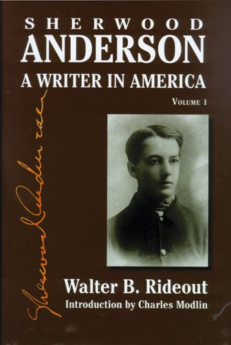 Sherwood Anderson A Writer In America Volume 1 1st Edition Walter B Rideout