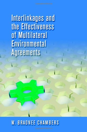 Interlinkages And The Effectiveness Of Multilateral Environmental Agreements W Bradnee Chambers