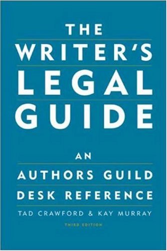 The Writers Legal Guide An Authors Guild Desk Reference Third Edition Tad Crawford