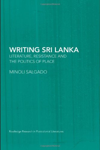 Writing Sri Lanka Literature Resitance And The Politics Of Place Minoli Salgado