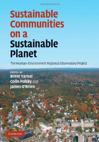 Sustainable Communities On A Sustainable Planet The Humanenvironment Regional Observatory Project 1st Edition Brent Yarnal