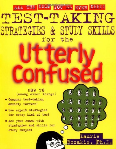 Test Taking Strategies Study Skills For The Utterly Confused 1st Edition Laurie Rozakis