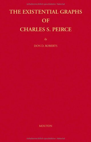 The Existential Graphs Of Charles S Peirce 1st Edition Don D Roberts