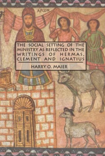 The Social Setting Of The Ministry As Reflected In The Writings Of Hermas Clement And Ignatius Studies In Christianity And Judaism Harry O Maier
