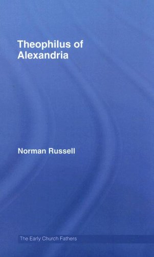 Theophilus Of Alexandria The Early Church Fathers Norman Russell