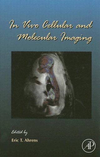 In Vivo Cellular And Molecular Imaging 1st Edition Eric T Ahrens Eds