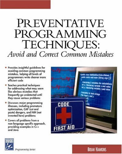 Preventative Programming Techniques Avoid And Correct Common Mistakes Programming Series 1st Edition Brian M Hawkins