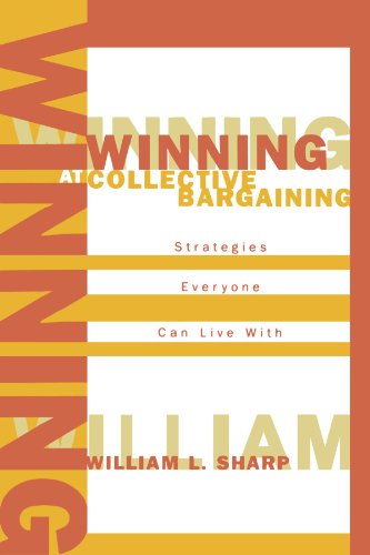 Winning At Collective Bargaining Strategies Everyone Can Live With William L Sharp