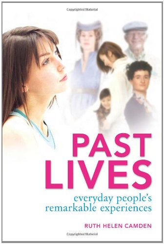 Past Lives Everyday Peoples Remarkable Experiences Ruthhelen Camden