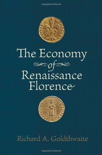 The Economy Of Renaissance Florence 1st Edition Richard A Goldthwaite