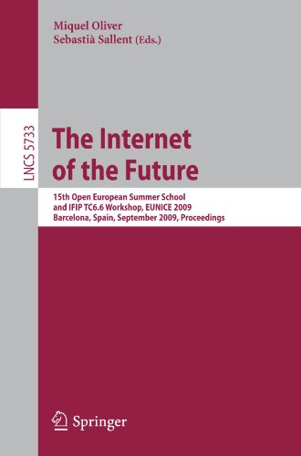 The Internet Of The Future 15th Open European Summer School And Ifip Tc66 Workshop Eunice 2009 Barcelona Spain September 79 2009 Proceedings 1st Edition Anne Nevin