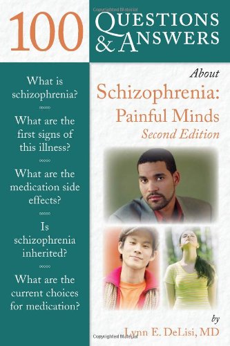 100 Questions Answers About Schizophrenia Painful Minds Second Edition 2nd Edition Lynn E Delisi