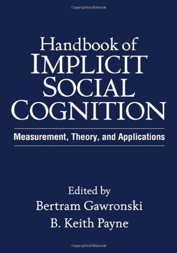 Handbook Of Implicit Social Cognition Measurement Theory And Applications 1st Edition Bertram Gawronski
