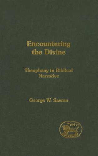 Encountering The Divine Theophany In Biblical Narrative Journal For The Study Of The Old Testament Supplem First Edition George W Savran