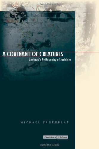 A Covenant Of Creatures Levinass Philosophy Of Judaism Cultural Memory In The Present 1st Edition Michael Fagenblat