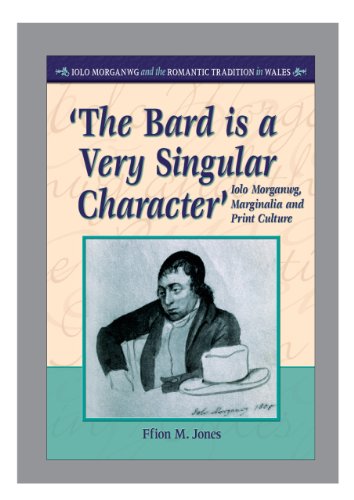 The Bard Is A Very Singular Character Iolo Morganwg Marginalia And Print Culture Ffion Mair Jones