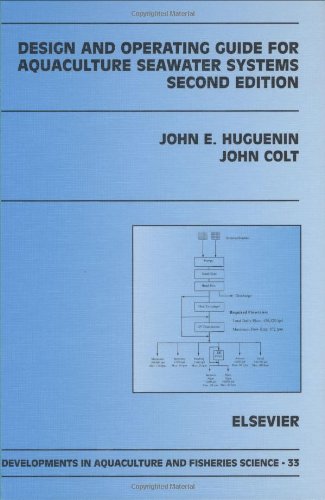 Design And Operating Guide For Aquaculture Seawater Systems 2nd Edition John E Huguenin And John Colt Eds