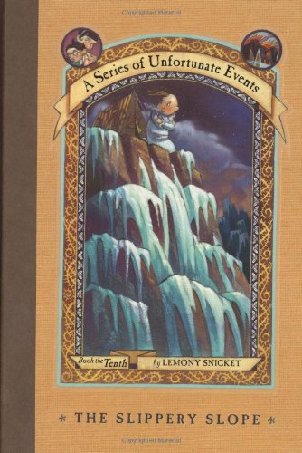 The Slippery Slope A Series Of Unfortunate Events Book 10 1st Lemony Snicket