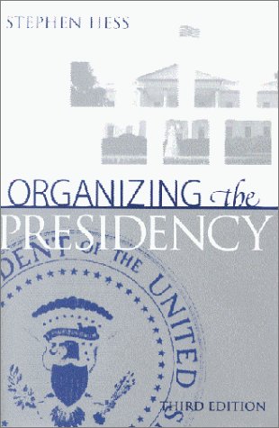 Organizing The Presidency 3rd Edition 3rd Edition Stephen Hess