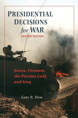 Presidential Decisions For War Korea Vietnam The Persian Gulf And Iraq The American Moment 2nd Edition Second Edition Hess