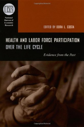 Health And Labor Force Participation Over The Life Cycle Evidence From The Past 1st Edition Dora L Costa