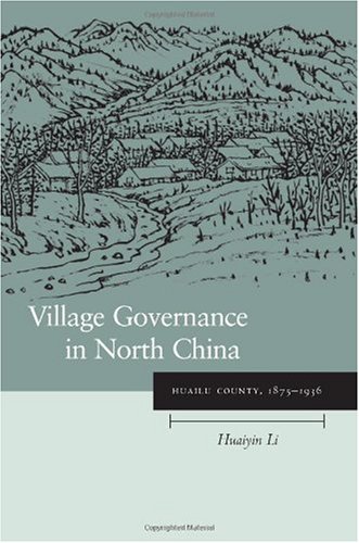 Village Governance In North China 18751936 1st Edition Huaiyin Li