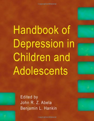 Handbook Of Depression In Children And Adolescents 1st Edition John R Z Abela Phd