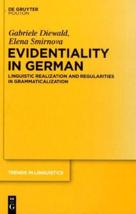 Evidentiality In German Linguistic Realization And Regularities In Grammaticalization Trends In Linguistics Studies And Monographs 1st Edition Gabriele Diewald