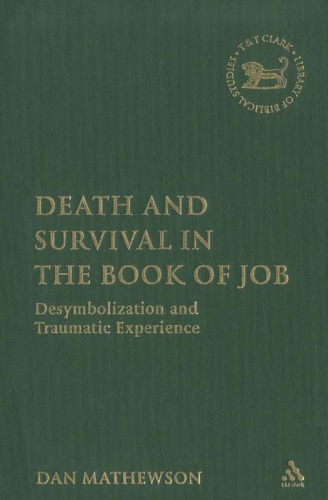 Death And Survival In The Book Of Job Desymbolization And Traumatic Experience Library Of Hebrew Bibleold Testament Studies 450 Dan Mathewson