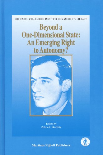 Beyond A Onedimensional State An Emerging Right To Autonomy Raoul Wallenberg Institute Human Rights Library Zelim A Skurbaty