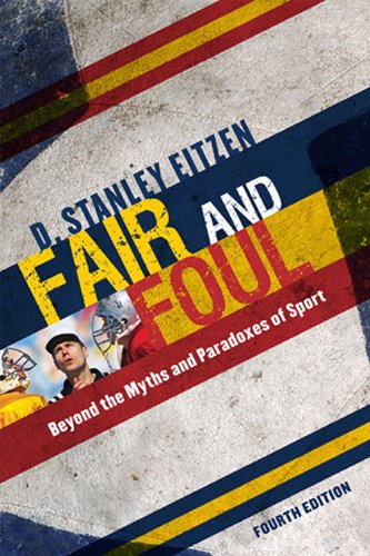 Fair And Foul Beyond The Myths And Paradoxes Of Sport 4th Edition 4th Edition D Eitzen