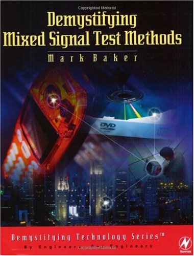 Demystifying Mixed Signal Test Methods Demystifying Technology Mark Baker