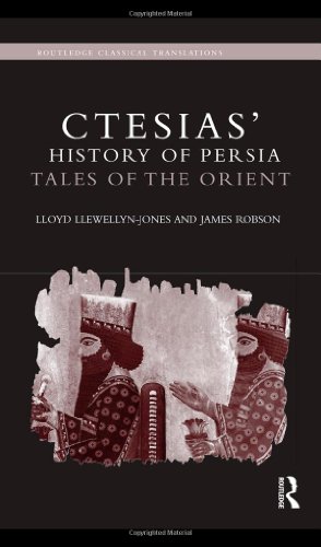Ctesias History Of Persia Tales Of The Orient Routledge Classical Translations 1st Edition Lloyd Llewellynjones
