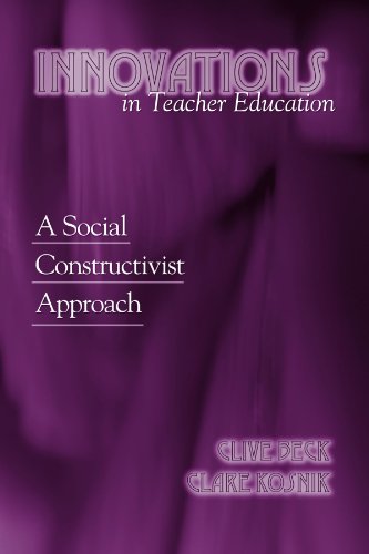 Innovations In Teacher Education A Social Constructivist Approach Clive Beck