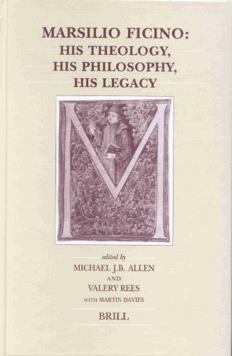 Marsilio Ficino His Theology His Philosophy His Legacy Edited By Michael J B Allen Valery Rees
