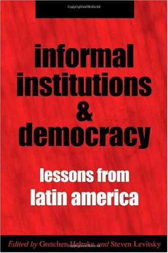 Informal Institutions And Democracy Lessons From Latin America Gretchen Helmke