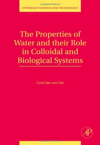 The Properties Of Water And Their Role In Colloidal And Biological Systems Carel J Van Oss Eds