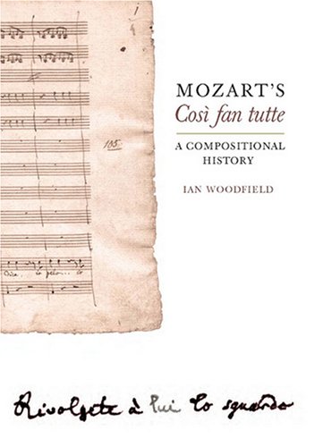 Mozarts Cosi Fan Tutte A Compositional History 1st Edition Ian Woodfield