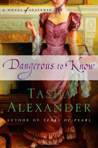 Dangerous To Know A Novel Of Suspense Lady Emily Mysteries First Edition Tasha Alexander