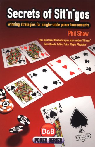 Secrets Of Sit N Gos Winning Strategies For Singletable Poker Tournaments Db Poker 1st Phil Shaw