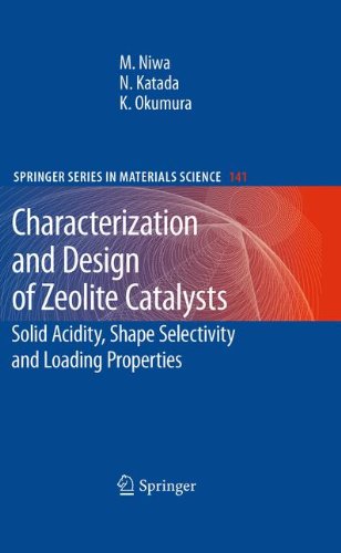 Characterization And Design Of Zeolite Catalysts Solid Acidity Shape Selectivity And Loading Properties 1st Edition Miki Niwa