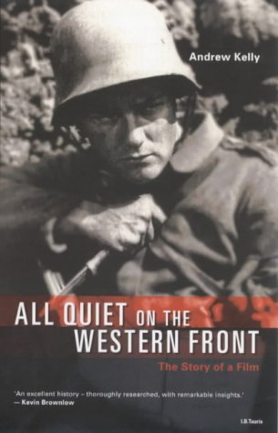 All Quiet On The Western Front The Story Of A Film British Film Guides Andrew Kelly