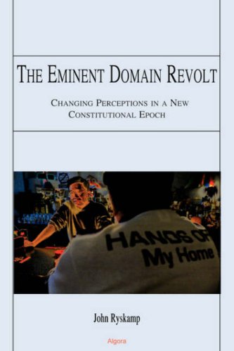 The Eminent Domain Revolt Changing Perceptions In A New Constitutional Epoch John Ryskamp