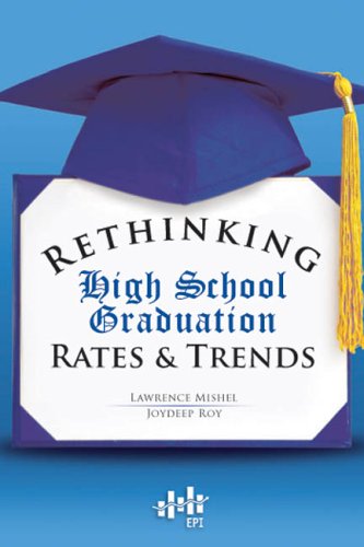 Rethinking High School Graduation Rates And Trends Lawrence Mishel