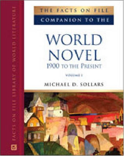 The Facts On File Companion To The World Novel 1900 To The Present Companion To Literature Series 1st Edition Michael D Sollars