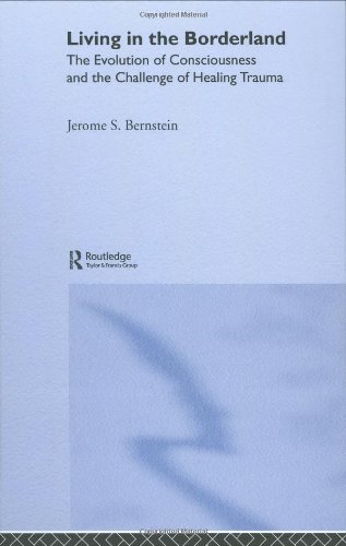 Living In The Borderland The Evolution Of Consciousness And The Challenge Of Healing Trauma Jerome Bernstein